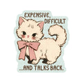 Juju and Moxie - Expensive Difficult Kitty Cat High Quality Vinyl Sticker