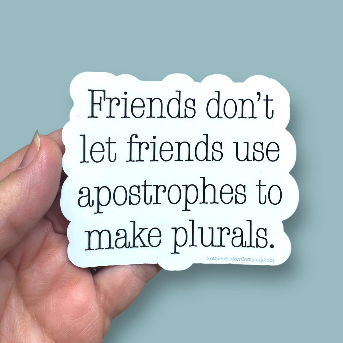 Anthem Sticker Company - Friends don't let friends use apostrophes vinyl sticker