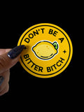 I Will Cut You Creations - Don’t be a bitter bitch Vinyl Sticker