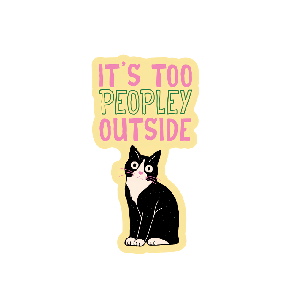 inviting affairs paperie - It’s Too Peopley Outside Cat Sticker