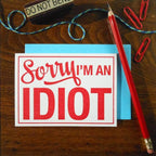a. favorite design - Sorry I'm An Idiot Sign