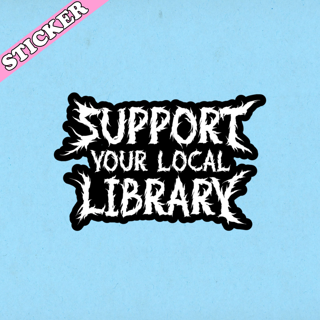 Pretty Toxic Stickers - Funny Black Metal Sticker, Support Your Local Library: 3”