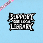 Pretty Toxic Stickers - Funny Black Metal Sticker, Support Your Local Library: 3”