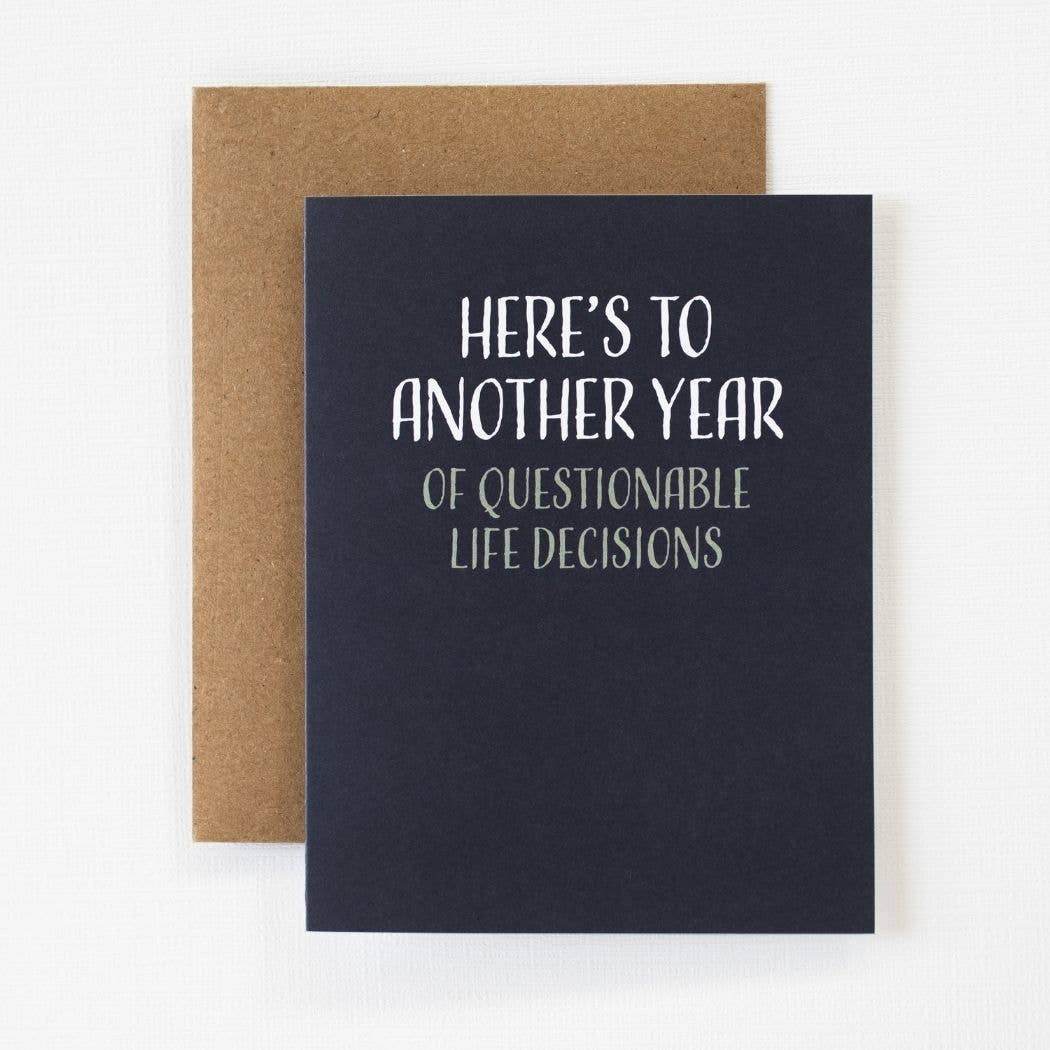 Modern Wit - Birthday Card • Here's to Another Year of Questionable Decisions