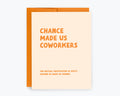 Kreate Paper Co. - Chance Made Us Coworkers Card - Funny Coworker Cards