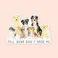 Almeida Illustrations - Tell Your Dog I Said Hi Sticker