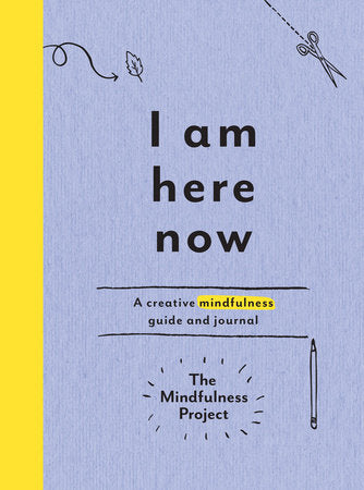 Penguin Random House, I Am Here Now A Creative Mindfulness Guide and Journal