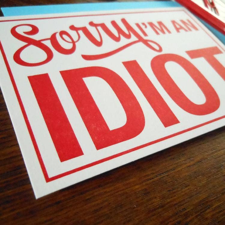 a. favorite design - Sorry I'm An Idiot Sign