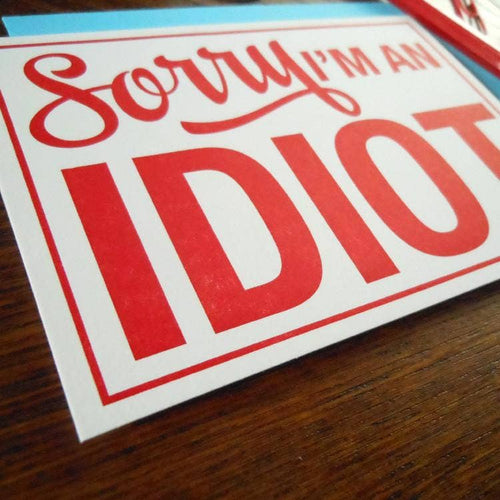 a. favorite design - Sorry I'm An Idiot Sign
