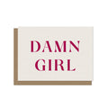 Statement Goods - Damn Girl Birthday Card