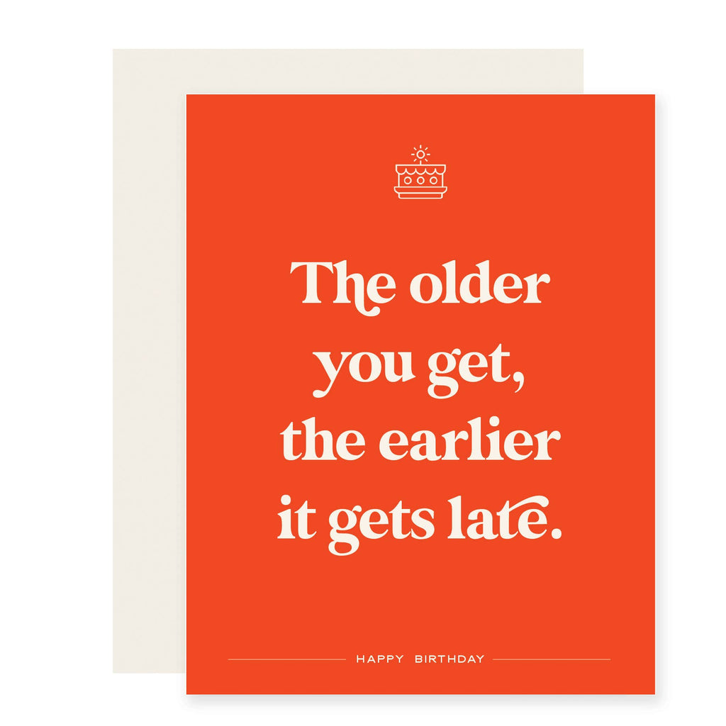 Paloma Paper Co. - Earlier it Gets Late | Funny Birthday Card