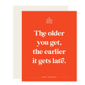 Paloma Paper Co. - Earlier it Gets Late | Funny Birthday Card