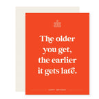 Paloma Paper Co. - Earlier it Gets Late | Funny Birthday Card