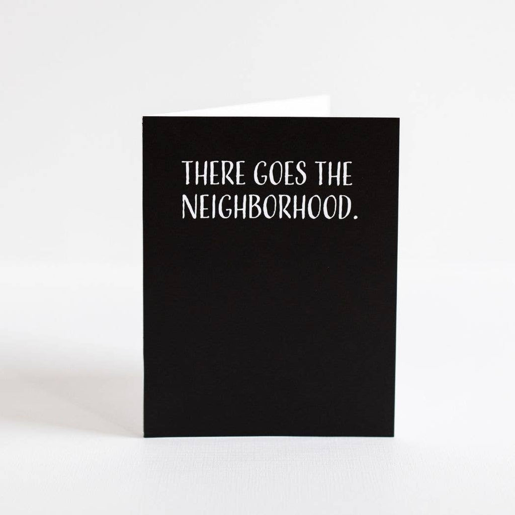 Modern Wit - Housewarming Card, There Goes The Neighborhood