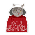 Modern Printed Matter - Bastards Grind You Down Sticker