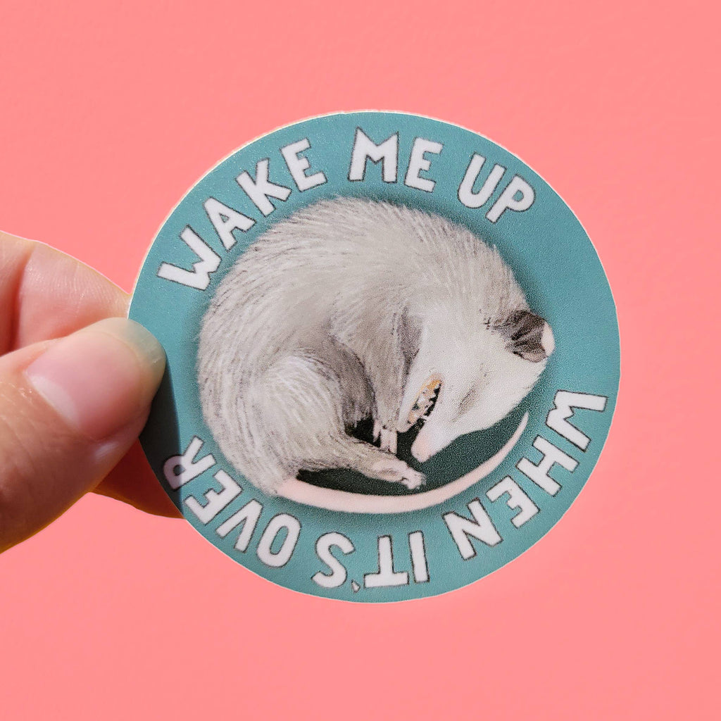beve! - Opossum "Wake Me Up When It's Over" 2.5" Sticker