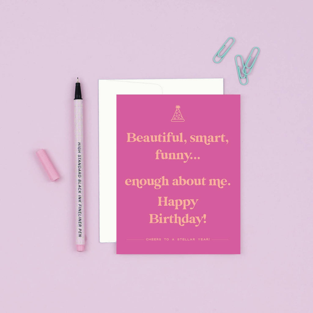 Paloma Paper Co. - Enough about Me | Funny Birthday Card