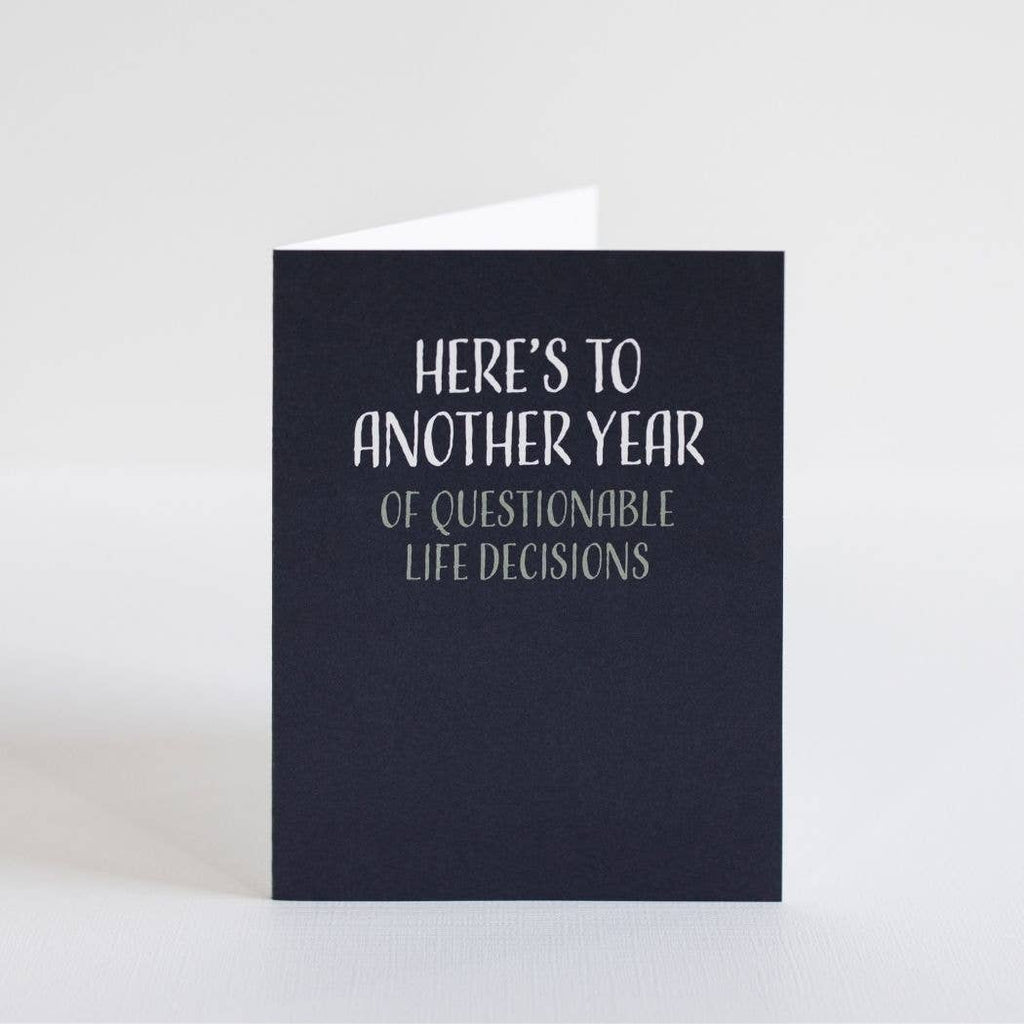 Modern Wit - Birthday Card • Here's to Another Year of Questionable Decisions