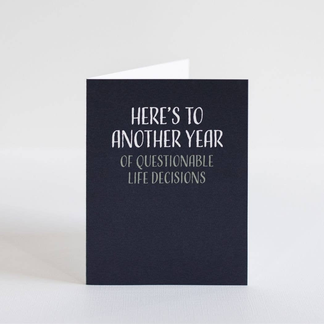 Modern Wit - Birthday Card • Here's to Another Year of Questionable Decisions