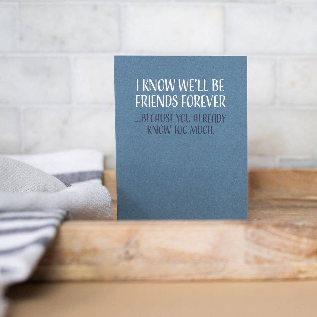 Modern Wit - I Know We'll Be Friends Forever, Friendship Card