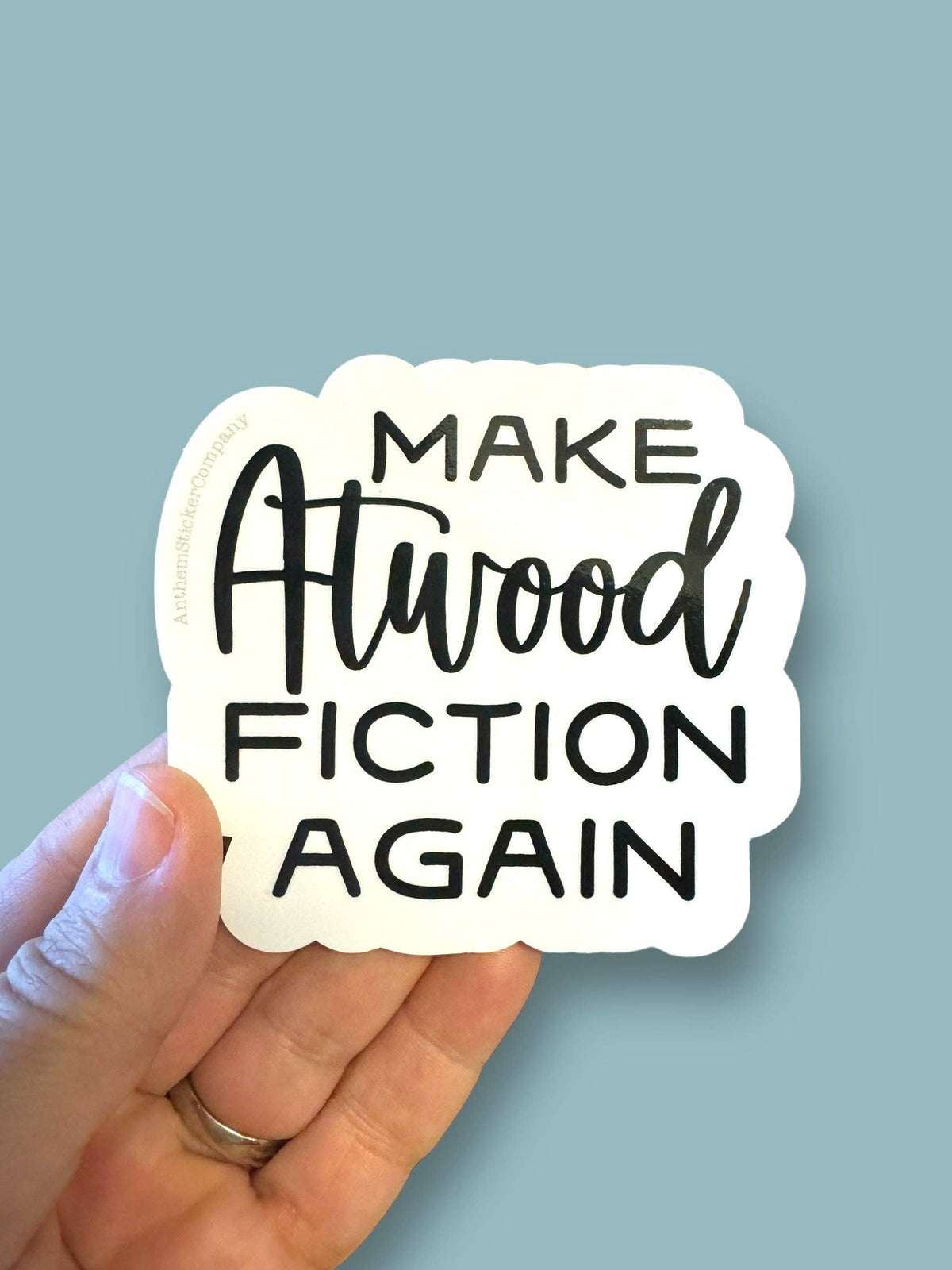 Anthem Sticker Company - Make Atwood fiction again (words) sticker