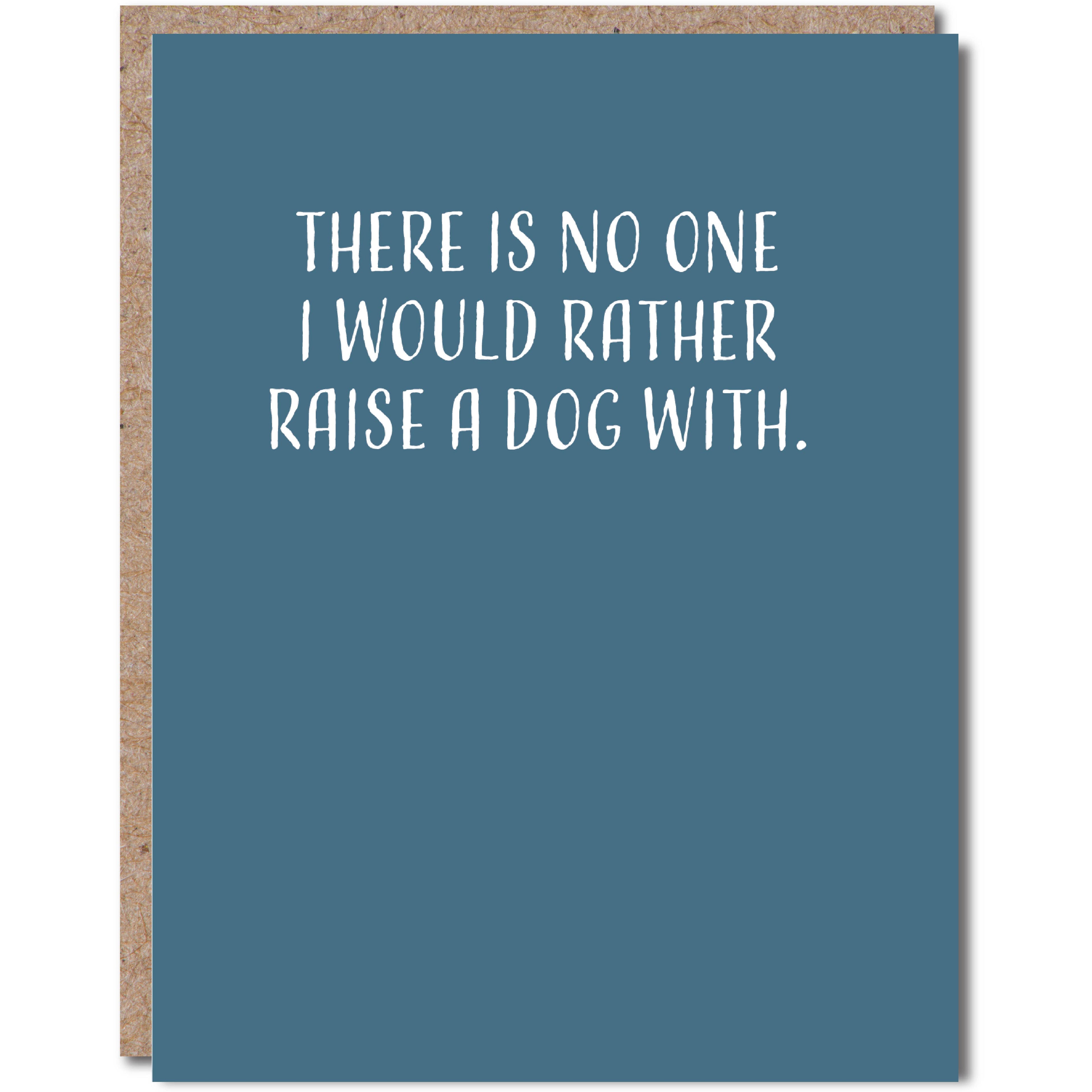 Modern Wit - There Is No One I Would Rather Raise A Dog With, Valentines Day Card