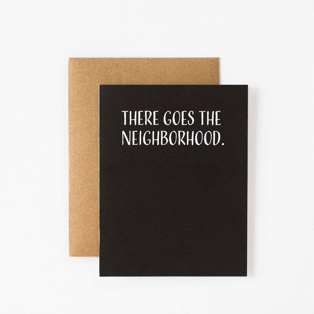Modern Wit - Housewarming Card, There Goes The Neighborhood