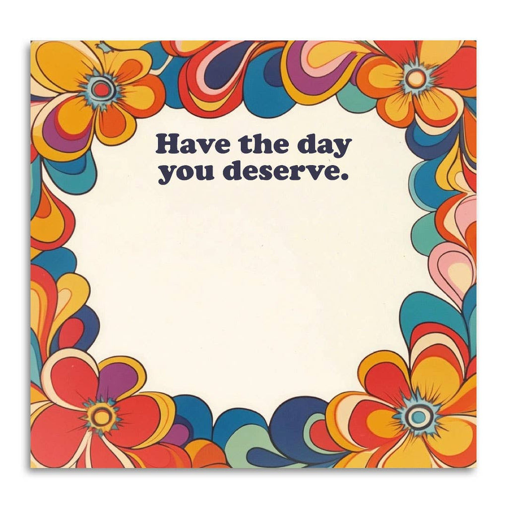 Bad Betty Greeting Co. - Have the Day You Deserve - Funny Sticky Note Pad