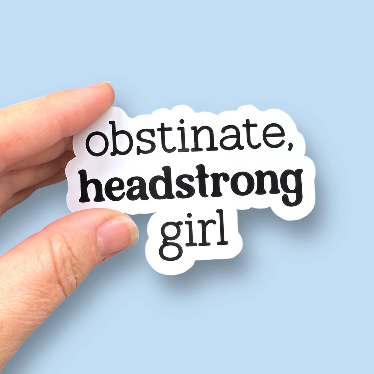 Anthem Sticker Company - Obstinate, headstrong girl Jane Austen vinyl sticker