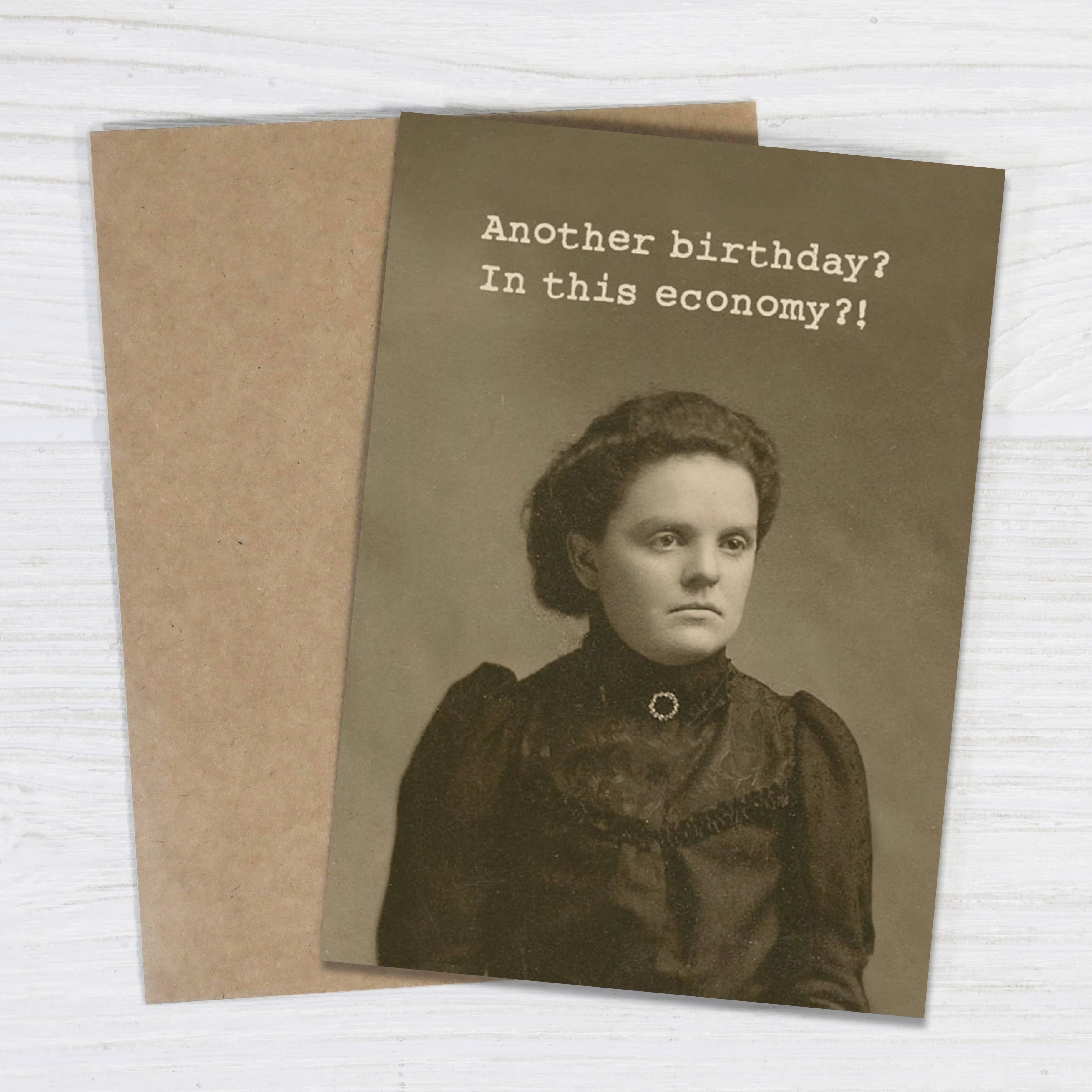 Bad Betty Greeting Co. - Another Birthday? In This Economy?! Funny Birthday Card