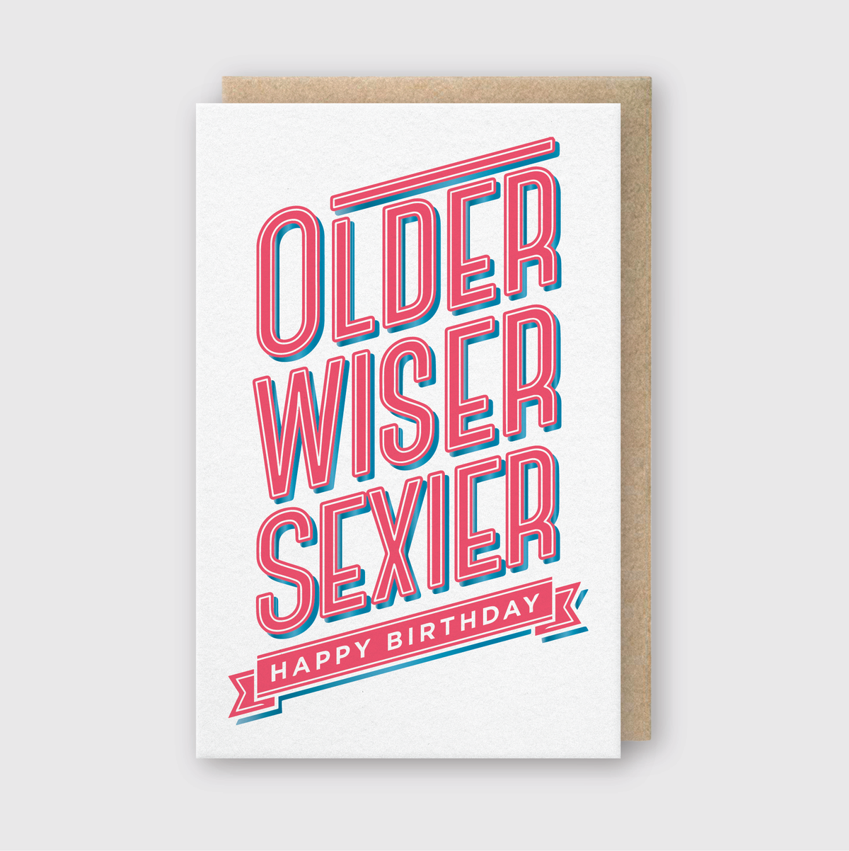 Pike Street Press - Letterpress Birthday Greeting Card – Older Wiser Sexier: 3 3/8" X 5 3/8"