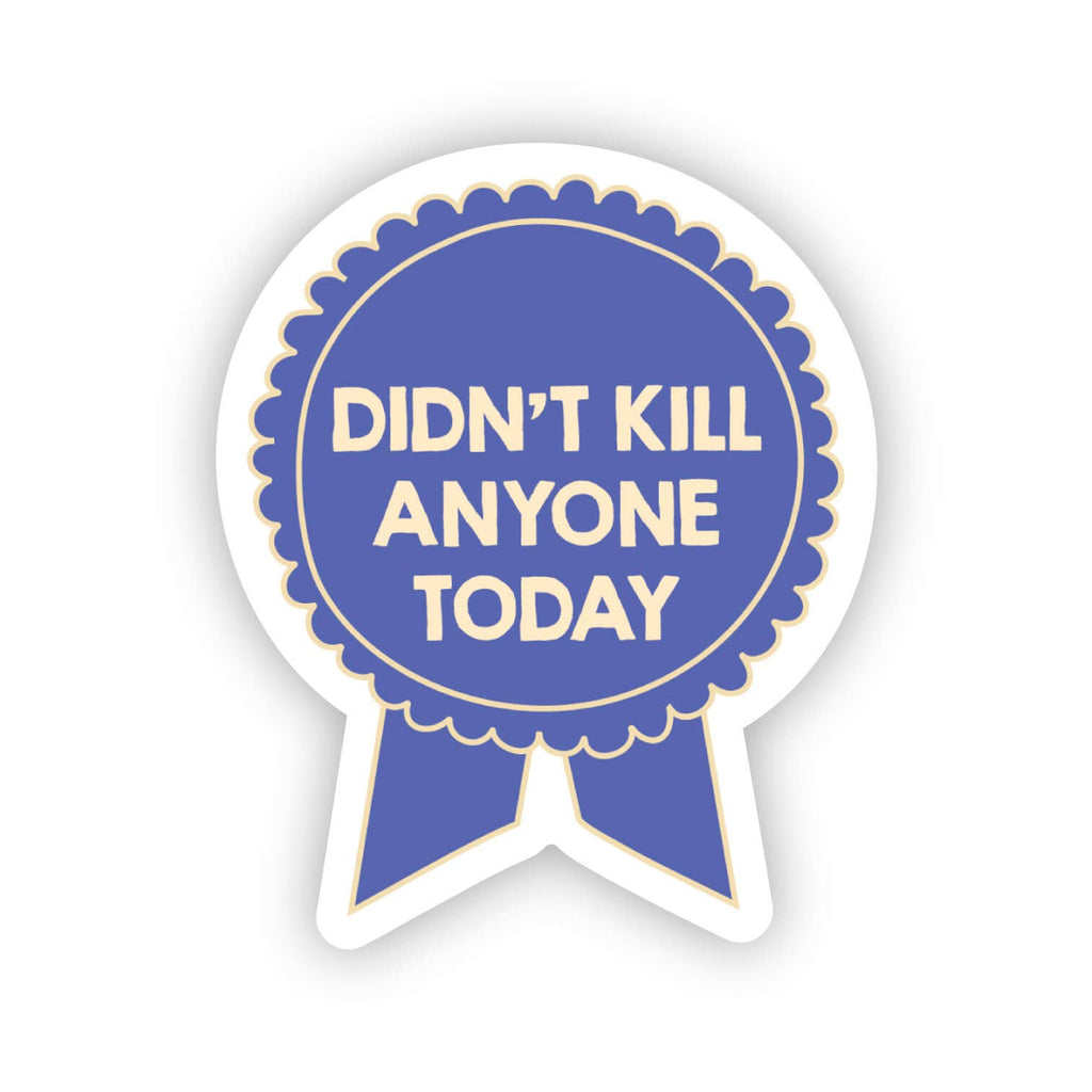 SHEWOLF Designs - Sticker: Didn't Kill Anyone Today Ribbon Award Vinyl Decal