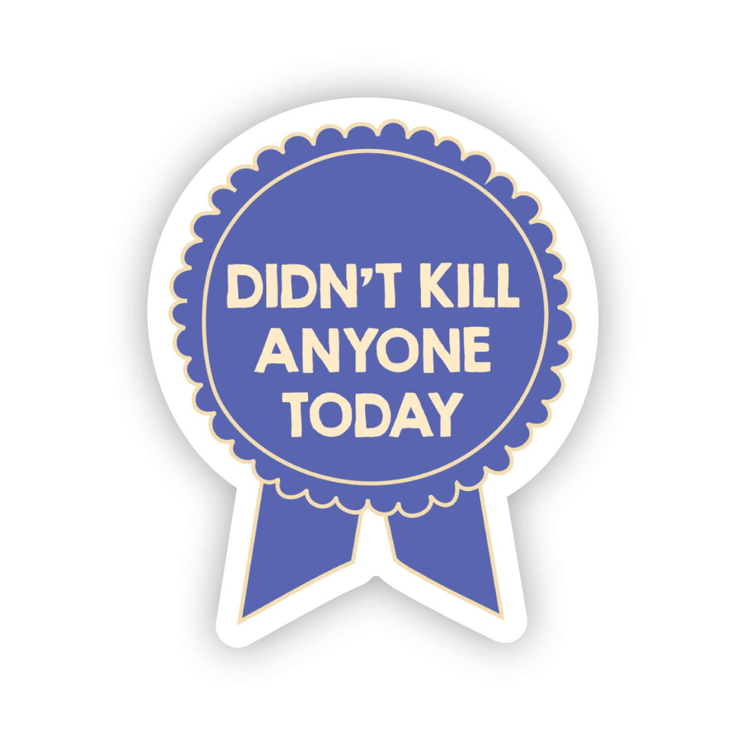 SHEWOLF Designs - Sticker: Didn't Kill Anyone Today Ribbon Award Vinyl Decal