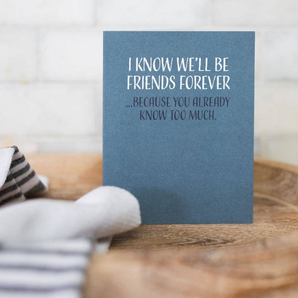 Modern Wit - I Know We'll Be Friends Forever, Friendship Card