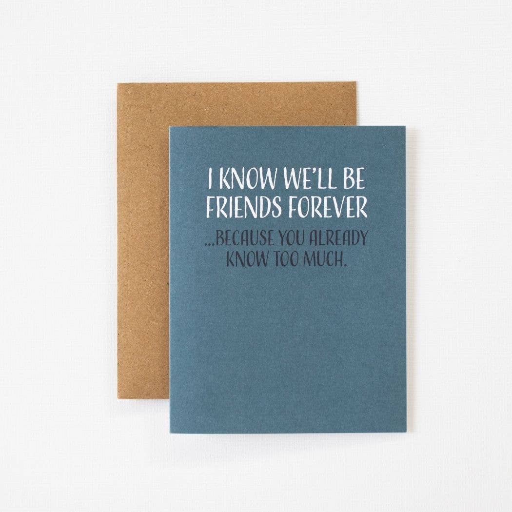 Modern Wit - I Know We'll Be Friends Forever, Friendship Card