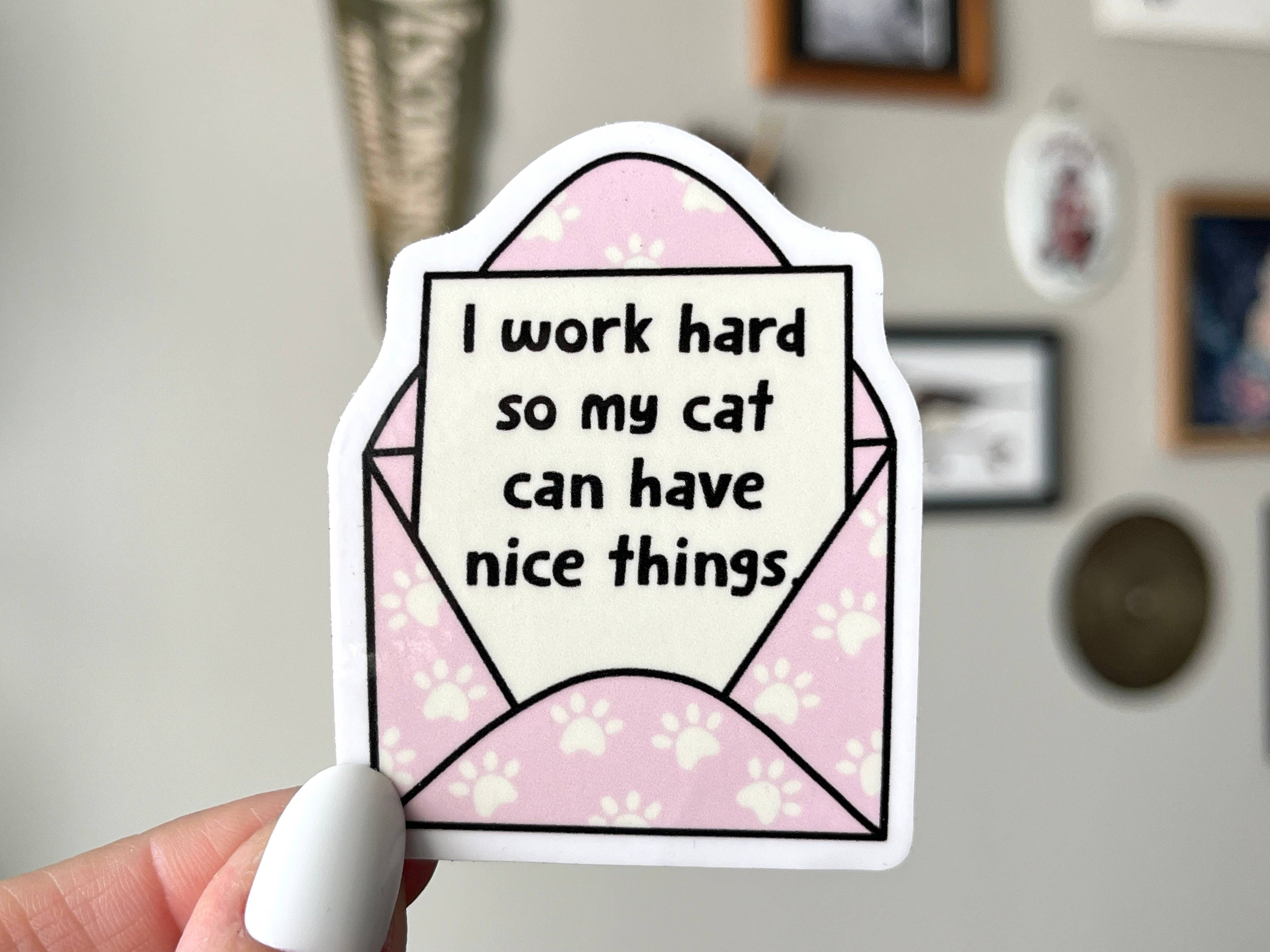 Thanks, Capitalism! - I Work Hard so my Cat Can Have Nice Things sticker: Cat