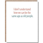 Modern Wit - Birthday Card "Same Age As Other People"