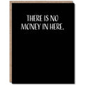 Modern Wit - There is no money in here, Birthday Card