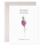 E. Frances Paper - Treatment Sucks |Thinking of you  Greeting Card