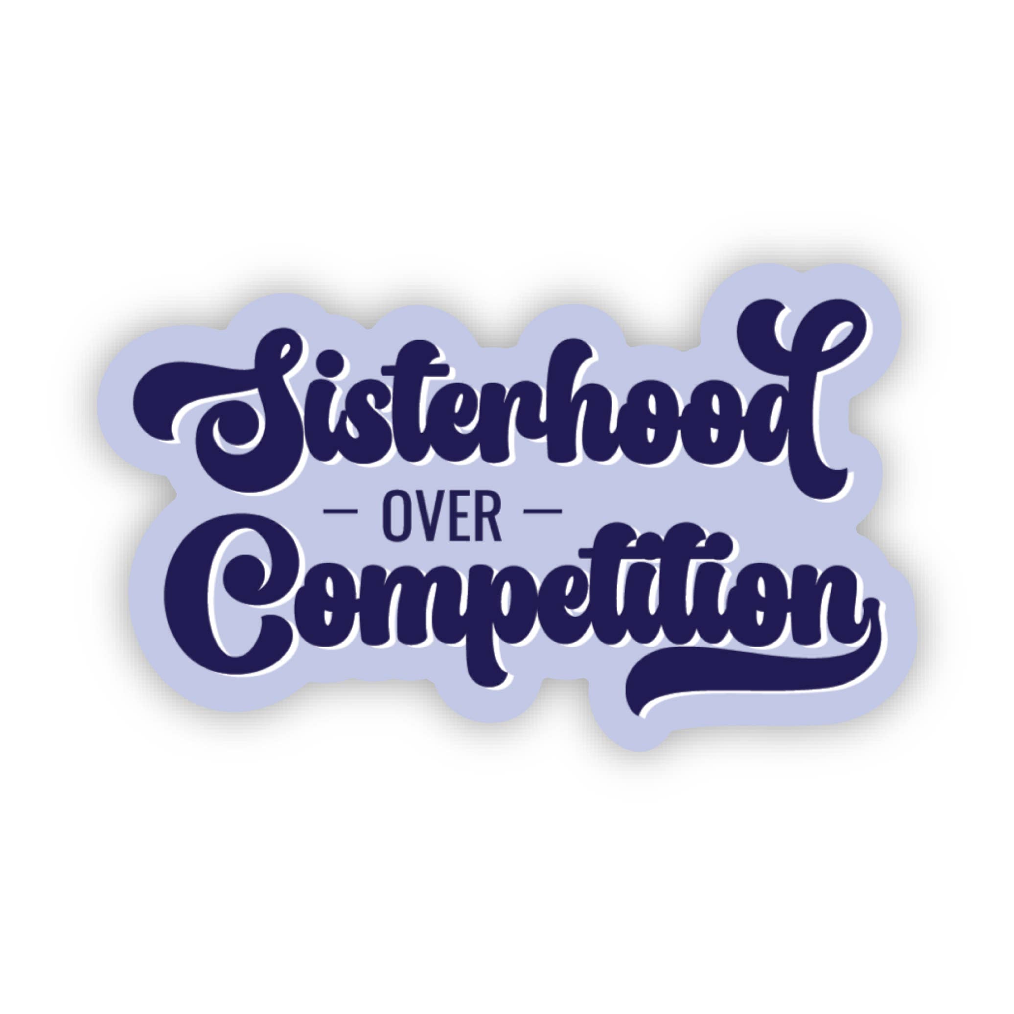 SHEWOLF Designs - Sticker: Sisterhood Over Competition | Empowering Feminist